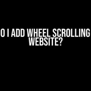 How Do I Add Wheel Scrolling to My Website?