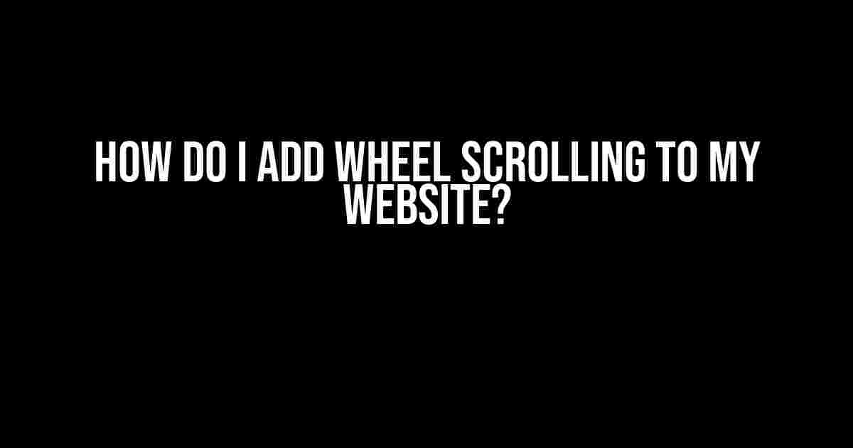 How Do I Add Wheel Scrolling to My Website?