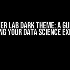 Jupyter Lab Dark Theme: A Guide to Enhancing Your Data Science Experience