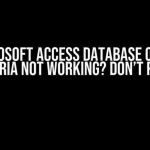 Microsoft Access Database Query Criteria Not Working? Don’t Panic!