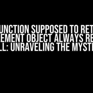 PHP Function Supposed to Return a DOMElement Object Always Returns NULL: Unraveling the Mystery