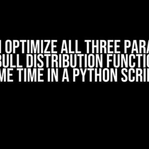 Should I Optimize All Three Parameters of a Weibull Distribution Function at the Same Time in a Python Script?