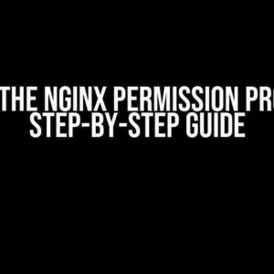 Solving the Nginx Permission Problem: A Step-by-Step Guide