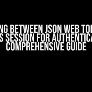 Specifying Between JSON Web Tokens and Express Session for Authentication: A Comprehensive Guide