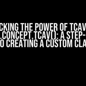 Unlocking the Power of TCAV with captum.concept.TCAV(): A Step-by-Step Guide to Creating a Custom Classifier